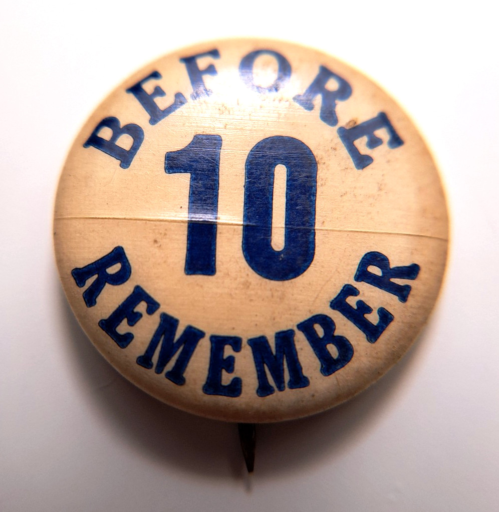 BEFORE 10 REMEMBER 1916 Presidential campaign pinback Charles E. Hughes, Indiana