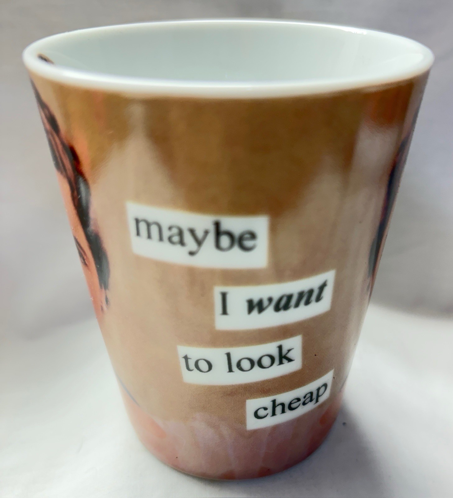 Anne Taintor mug Maybe I Want To Look Cheap #5