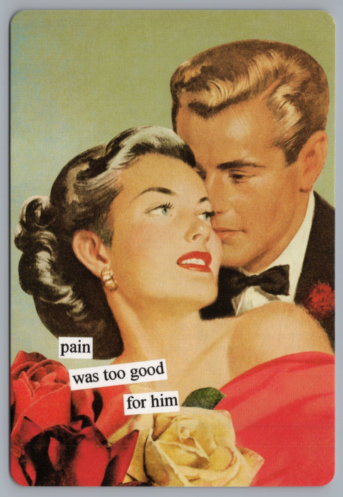 Anne Taintor Comic Postcard Pain Was Too Good For Him