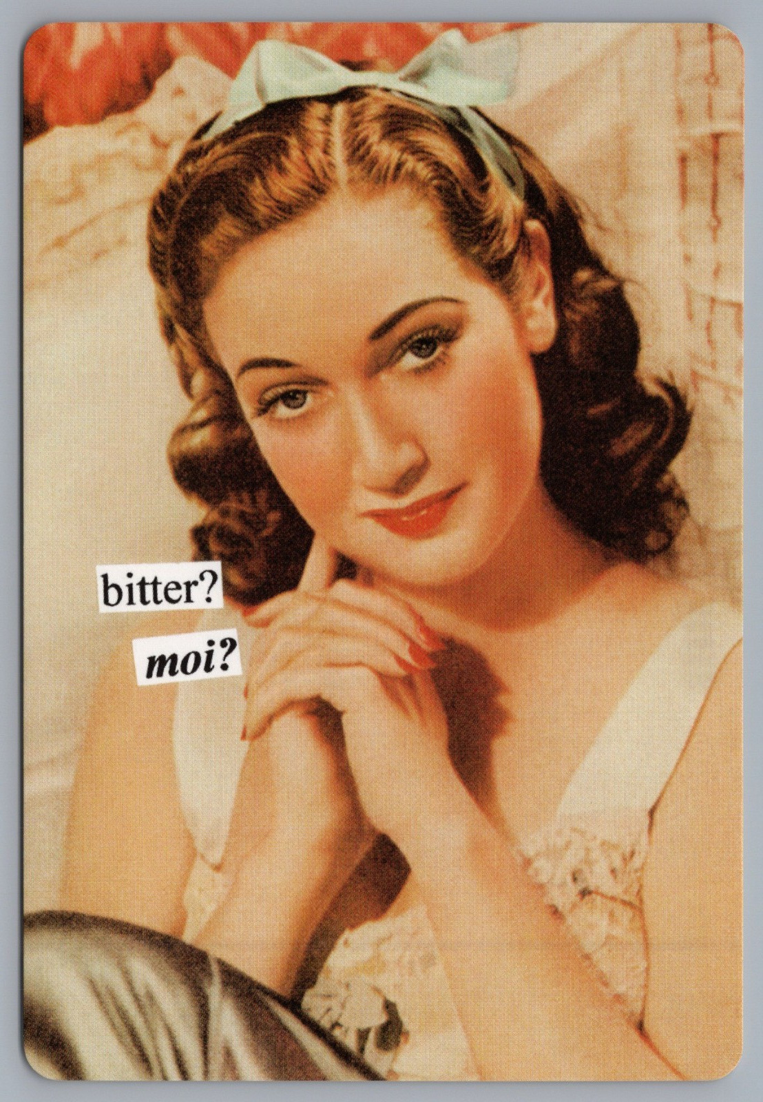 Anne Taintor Comic Postcard Bitter? Moi?