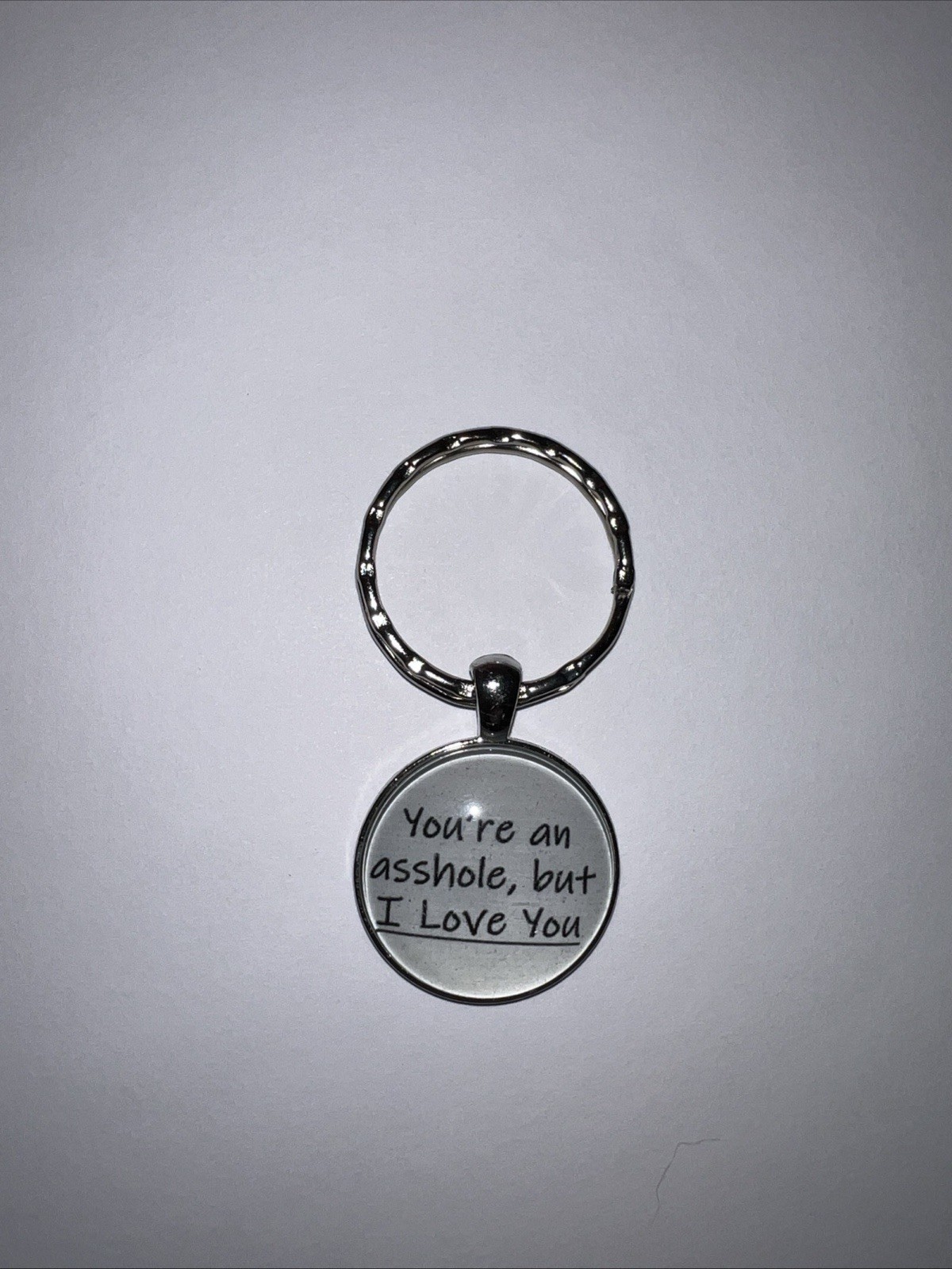 Novelty Key Ring- Silver! You’re An A$$hole But I Love You