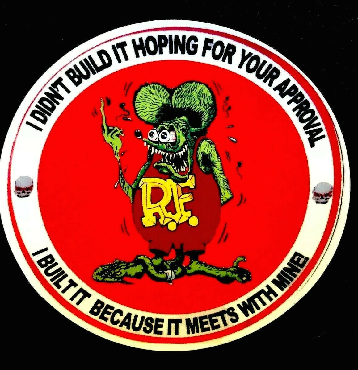 RAT FINK STICKER “PURE SATISFACTION SO F….OFF” 3 3/4 WIDE 3 1/2 TALL & GLOSSY!