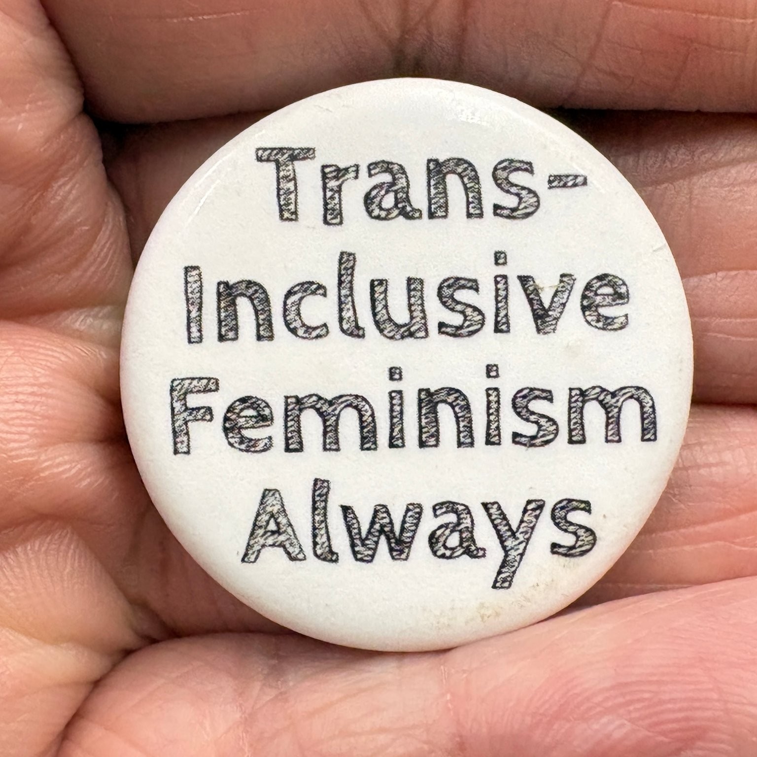 Trans-Inclusive Feminism Always Pinback Button Social Justice Promo 1.25″ Round
