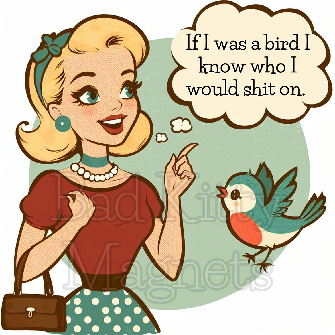 Retro woman sarcastic silly bird funny High Quality Metal Magnet 4×4 inches 335