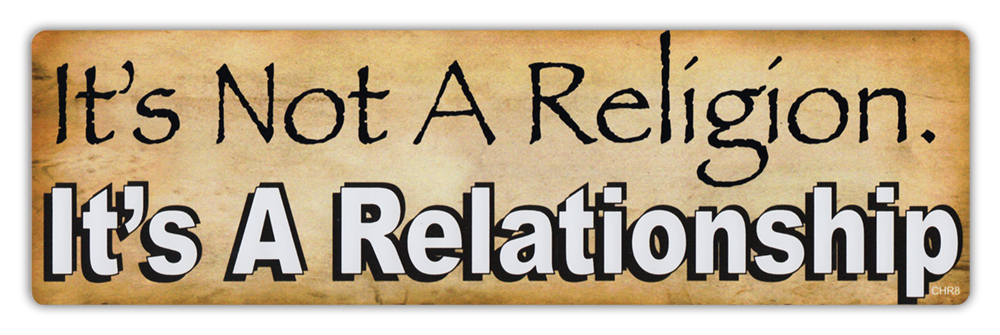 Bumper Stickers – It’s Not A Religion, It’s A Relationship – Jesus, Christ, God
