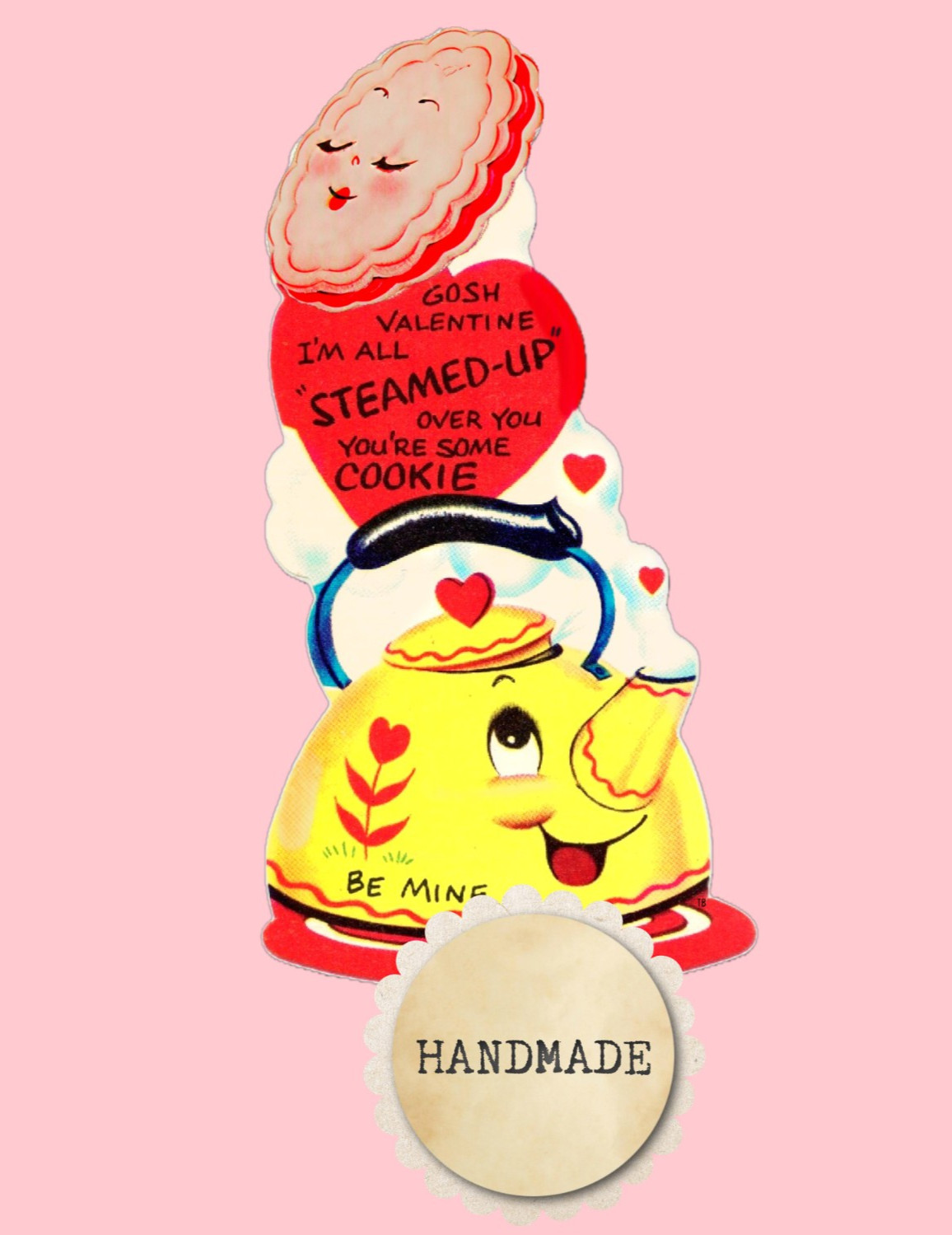Vintage Style Valentine Card, PINK COOKIE/TEA POT “ I’M ALL STEAMED UP“