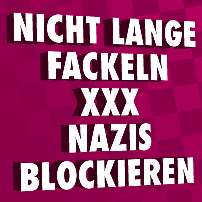 Nicht lange fackeln XXX Nazis blockieren