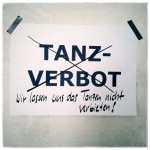 Wir lassen uns das Tanzen nicht verbieten!