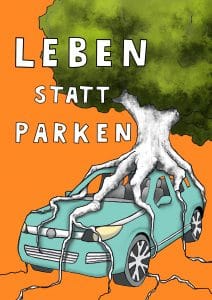 Auf dem Bild sieht man einen Baum, welcher um ein Auto herrum wächst. Dazu steht der Spruch: Leben statt parken!