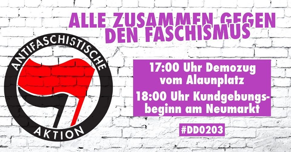 Alle zusammen gegen den Faschismus! Montag, 2. März, 17 Uhr Alaunplatz, 18 Uhr Neumarkt